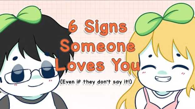Video 6 Signs Someone Really Loves You (Even Though They Don't Say It) auf Deutsch