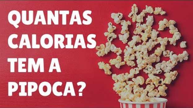 Video Quantas CALORIAS tem a PIPOCA de panela? E Sem óleo, engorda? su italiano
