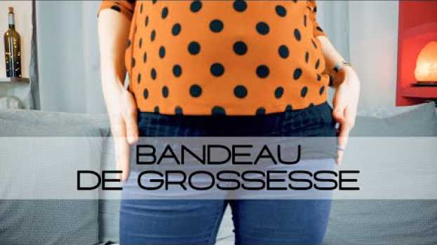 Video ASTUCE ENCEINTE TUTO COUTURE BANDEAU : porter ses pantalons durant la grossesse (ceinture ajustable) po polsku