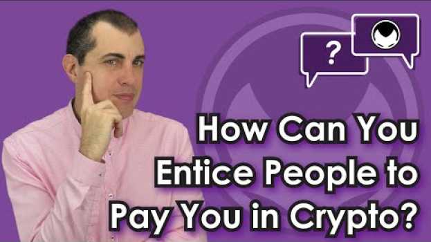 Видео Getting Cryptocurrency Q&A: How Can You Entice People to Pay You in Crypto? на русском
