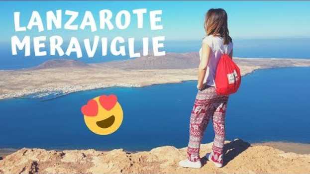 Video COSA VEDERE A LANZAROTE - Cesar Manrique e South Tour imperdibili! en français