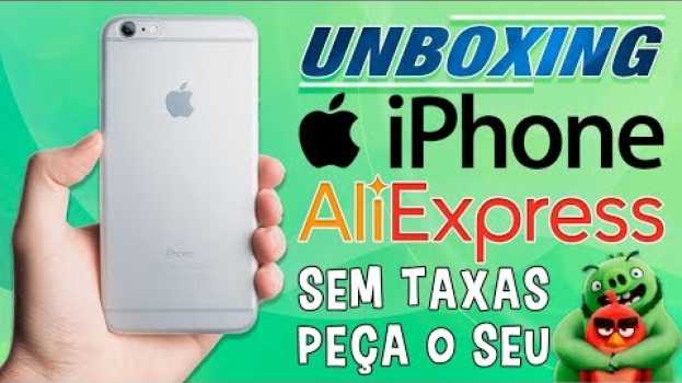 Video Unboxing do iPhone SEM TAXAS do AliExpress em 2019. Ainda VALE a pena? Como fazer? en español