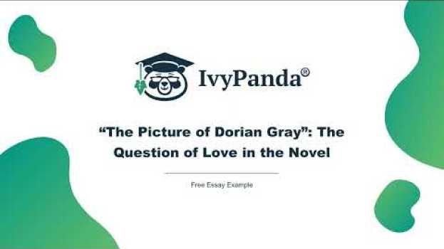 Видео "The Picture of Dorian Gray": The Question of Love in the Novel | Free Essay Example на русском