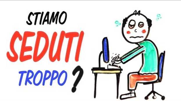 Видео STARE SEDUTI troppo a lungo fa male alla salute? на русском