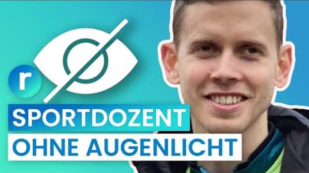 Video Plötzlich blind mit 21: Marcel hat nur 1% Sehkraft | reporter su italiano