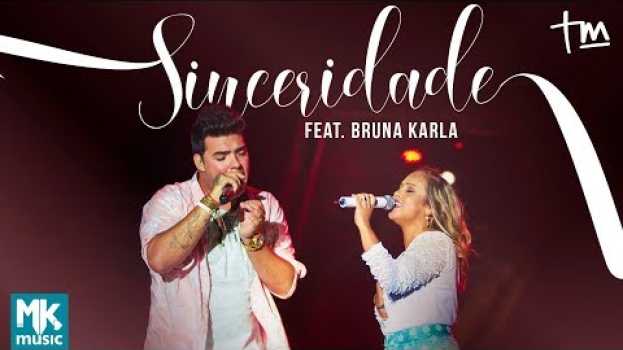 Video Thiago Makie ft. Bruna Karla - Sinceridade (AO VIVO)   türkçe