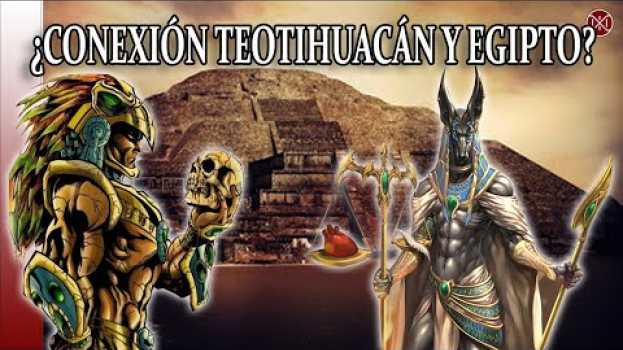 Video TEOTIHUACAN Y EGIPTO ¿HAY CONEXIONES? EL PASAJE AL INFRAMUNDO su italiano