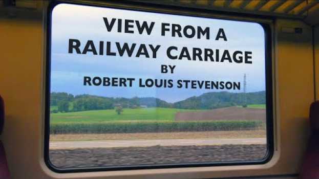 Видео Robert Louis Stevenson |  From a Railway Carriage | Poetry Reading на русском