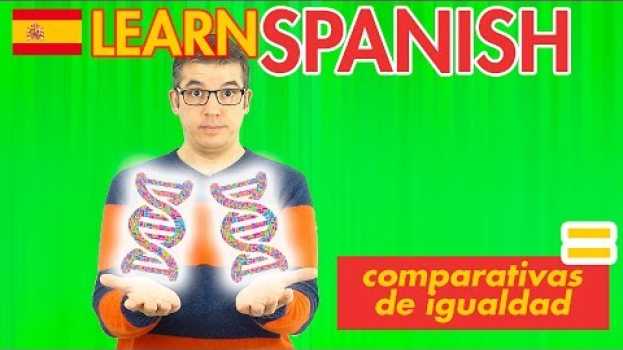 Video Tan ... como & Tanto como - How to Make Comparisons of Equality in Spanish   türkçe