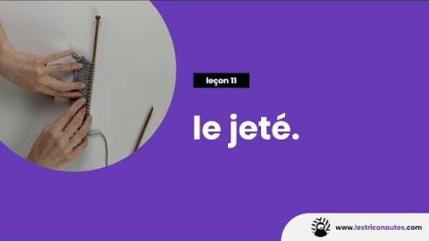 Video Comment faire un jeté au tricot ? - Apprendre à tricoter facilement em português