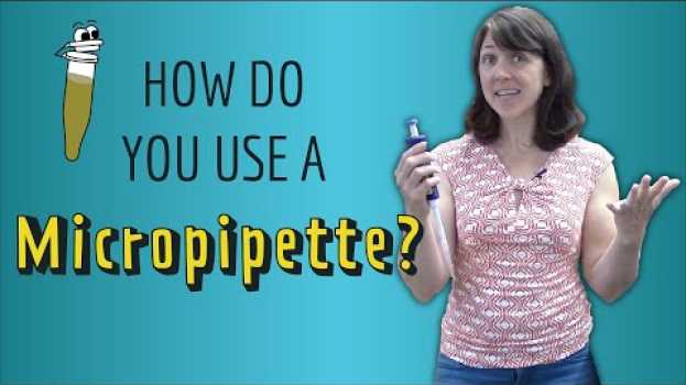 Video How do you use a Micropipette? A step-by-step guide! en español