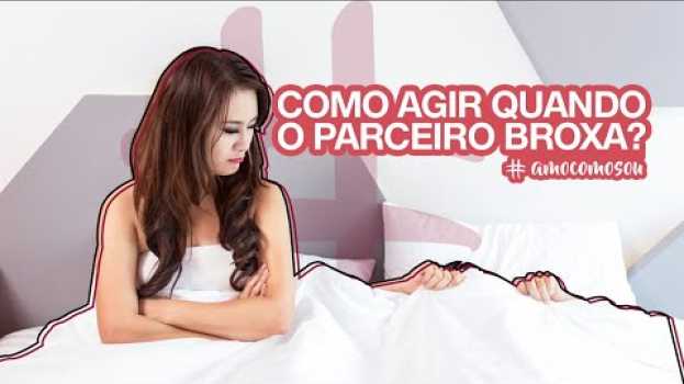 Video Como agir quando o parceiro broxa auf Deutsch