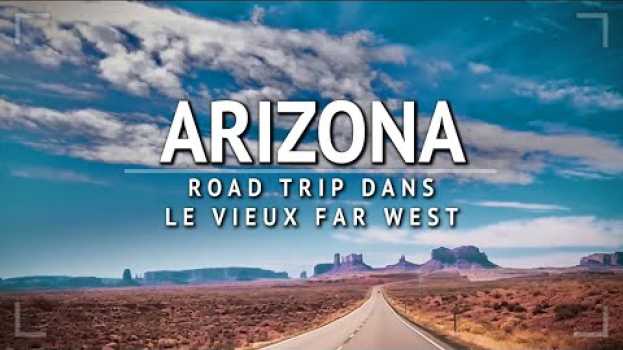 Video ARIZONA : CE QUE VOUS NE SAVEZ PAS À SON SUJET su italiano
