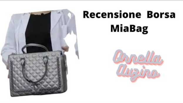 Video MiaBag e le sue borse. Cosa ho scelto? La recensione di Ornella Auzino auf Deutsch