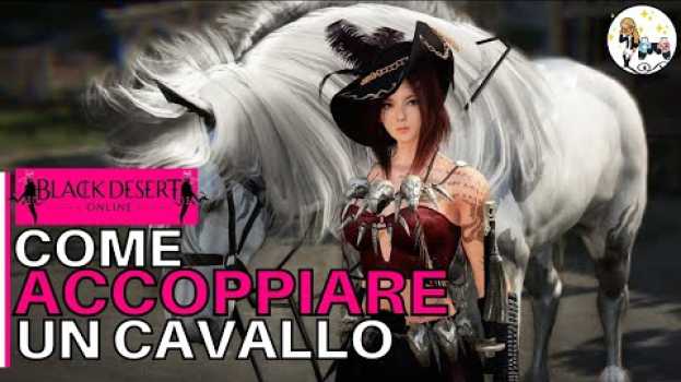 Video Black desert online Come far accoppiare i cavalli e far nascere un nuovo cavallo ( ITA) em português