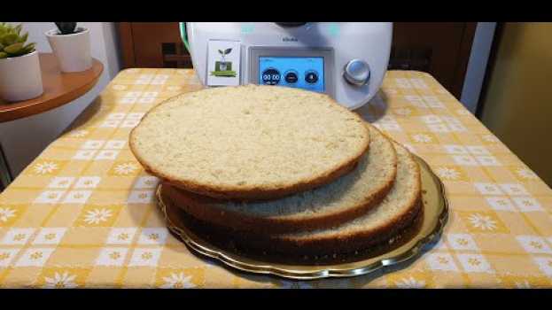Video Pan di spagna con lievito per bimby TM6 TM5 TM31 auf Deutsch