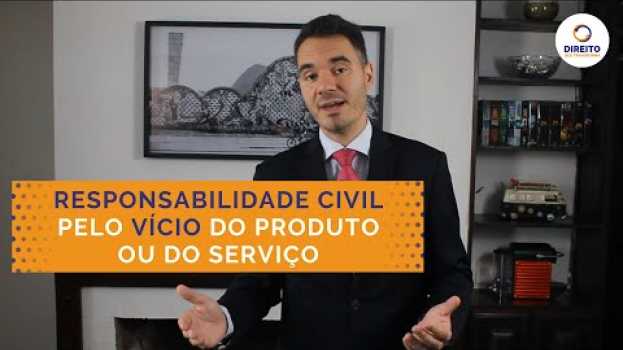 Video Responsabilidade Civil pelo VÍCIO do Produto e do Serviço en español