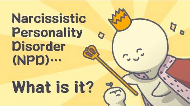 Video Narcissistic Personality Disorder (NPD).. What is it? en español