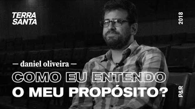 Video COMO EU ENTENDO O MEU PROPÓSITO? | Daniel Oliveira | P&R 07/100 en français