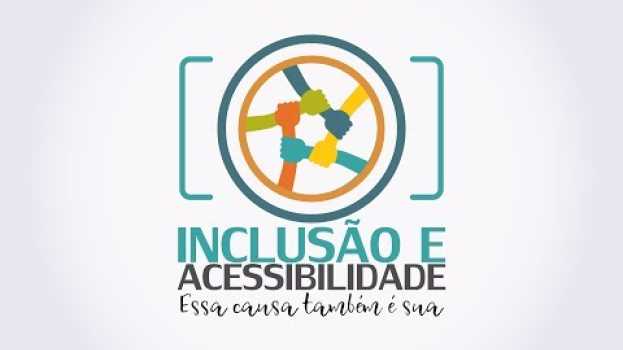 Видео Inclusão e Acessibilidade - Apresentação на русском