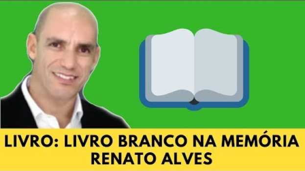 Video RENATO ALVES e Um de Seus LIVROS: Branco Na Memória in English