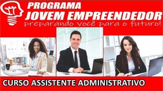 Video Curso Assistente Administrativo - Curso Auxiliar Administrativo Jovem Empreendedor Vale a Pena Mesmo in English