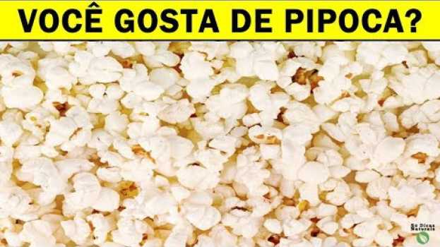 Video Veja o Que Acontece Com Seu Corpo 5 Minutos Depois que VOCÊ COME Pipoca auf Deutsch
