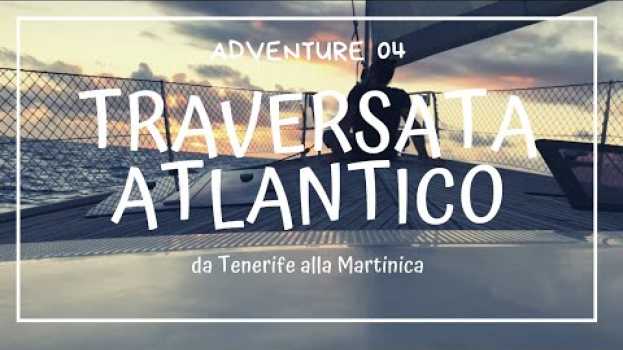 Video Atlantic Ocean Crossing - Traversata Oceano Atlantico da Tenerife alla Martinica en español