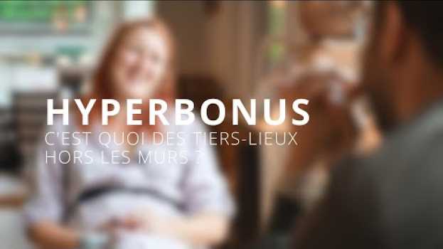 Video Hyperbonus S03E05   C'est quoi un tiers-lieu hors les murs ? po polsku