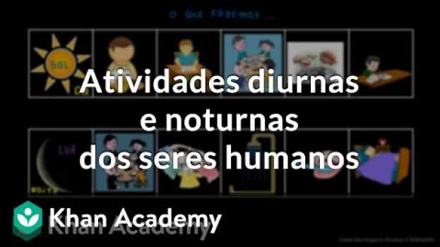 Видео Atividades diurnas e noturnas dos seres humanos на русском