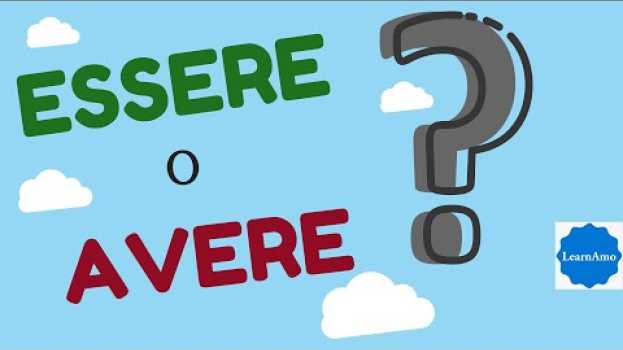 Video ESSERE o AVERE italiano (come e quando usarli) Learn When and How to use ESSERE and AVERE in Italian em português