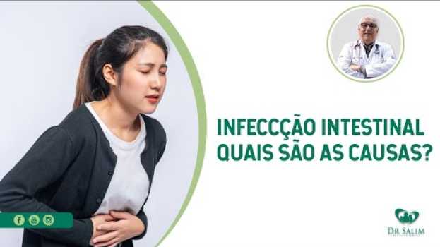 Video Infecção intestinal: quais são as causas? | Dr. Salim CRM 43.163 en français