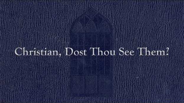 Video Christian, Dost Thou See Them (Weekly Hymn Project) em português