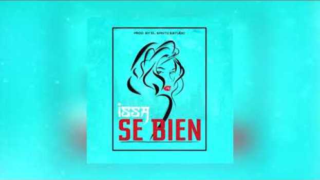 Video Issa The Kid - SÉ BIEN (Audio Oficial) auf Deutsch