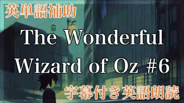 Video 【LRT学習法】The Wonderful Wizard of Oz, Chapter V The Rescue of the Tin Woodman【洋書朗読、フル字幕、英単語補助】 su italiano