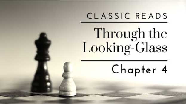Video Chapter 4 Through the Looking-Glass | Classic Reads auf Deutsch
