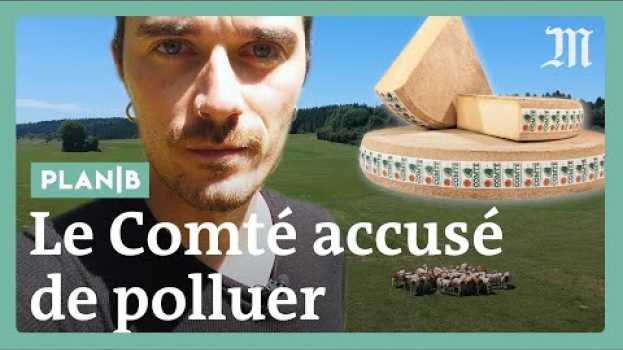 Video Pourquoi le comté est accusé de polluer les prairies et rivières de Franche-Comté #PlanB em português