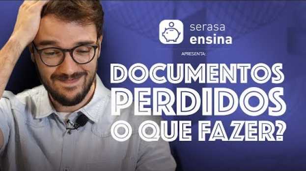 Video Documentos perdidos? E agora, o que fazer? - Serasa Ensina po polsku