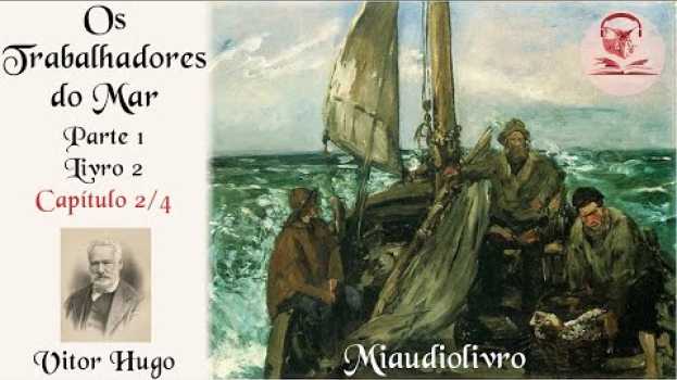 Video Vitor Hugo, Os Trabalhadores do Mar, Uma Preferência de Mess Lethierry (Miaudiolivro 1.10)   türkçe