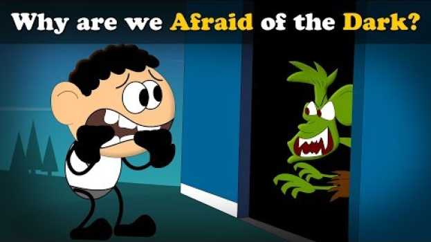 Video Why are we Afraid of the Dark? + more videos | #aumsum #kids #science #education #children su italiano