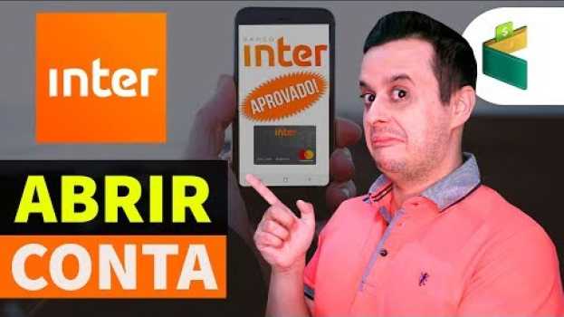 Video Como Abrir Conta no BANCO INTER Sem Ser RECUSADO! Com dicas do próprio BANCO INTER!!! en español