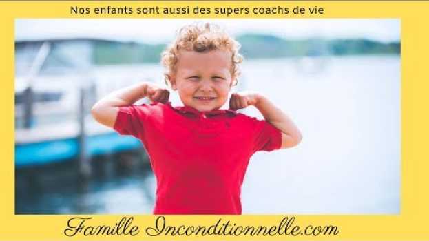 Video Nos enfants sont aussi des supers coachs de vie po polsku