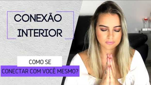 Video Como CONECTAR comigo mesmo? su italiano