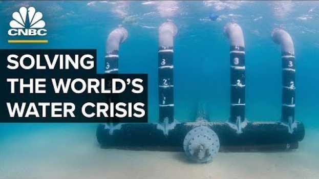 Video Can Sea Water Desalination Save The World? en español
