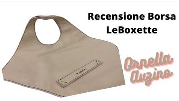Video LE BOXETTE e le sue borse Made in Italy. La mia recensione e le mie considerazioni! auf Deutsch