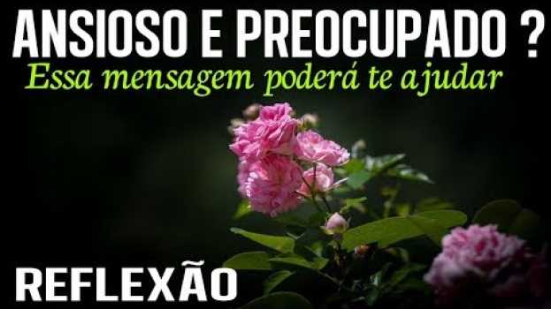 Video Lance Para Deus Toda a Sua Ansiedade I Reflexão de Vida I Gilson Castilho auf Deutsch