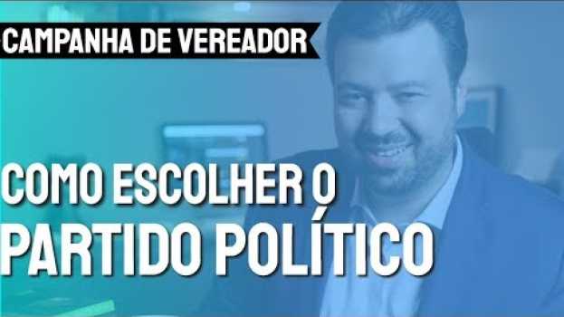 Video Como escolher um partido político para uma campanha de vereador? su italiano