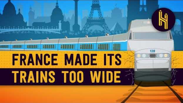 Video How France Bought 2,000 Trains That Were Too Wide su italiano