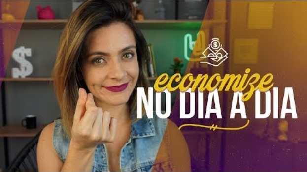 Video 10 DICAS para não PERDER DINHEIRO no dia a dia - Consumo Consciente su italiano