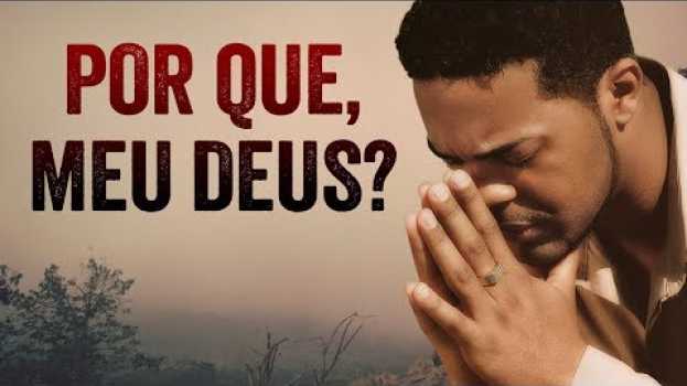 Видео POR QUE DEUS PERMITE O SOFRIMENTO NA SUA VIDA? на русском